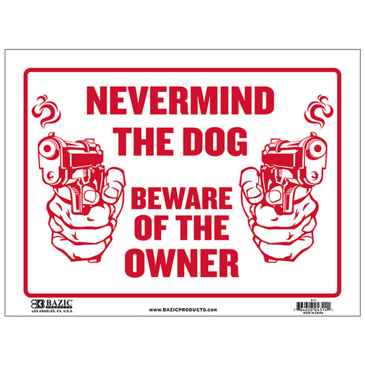 bazic never mind the dog beware of owner sign - 12 inx16 in  -- 24 per box