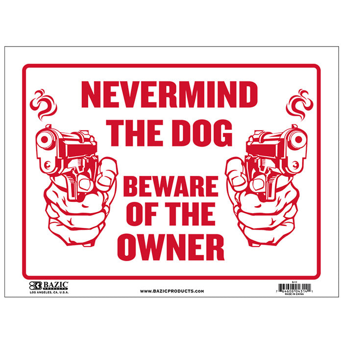 never mind the dog beware of owner sign - 9x12  -- 24 per box