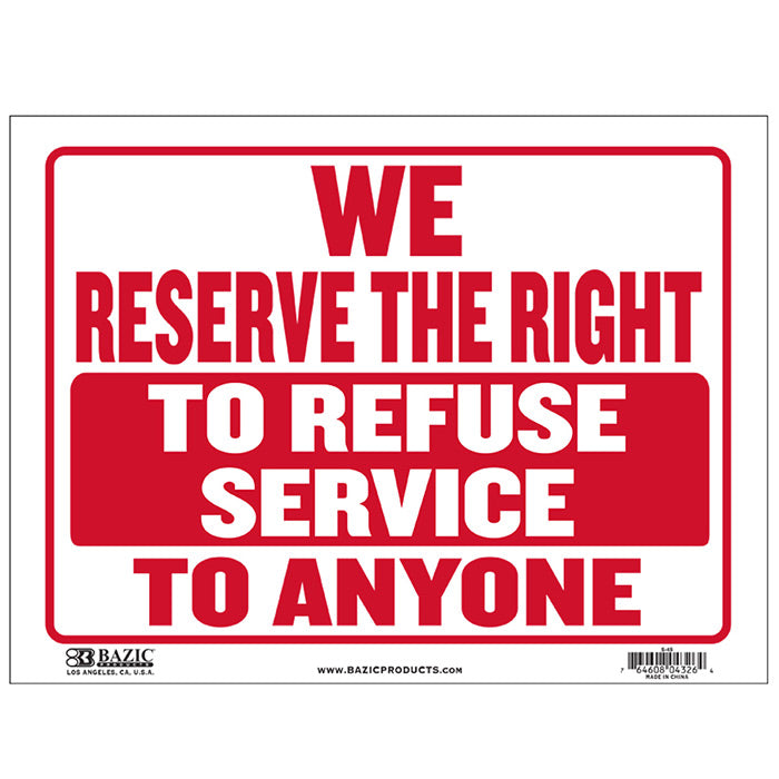 we reserve the right to refuse service to anyone sign - bazic  -- 24 per box